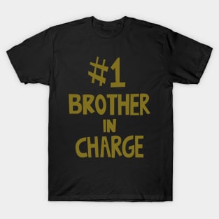 #1 brother in charge T-Shirt